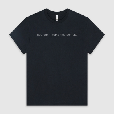 You Can't Make This Shit Up Men's Tee White Font Thumbnail